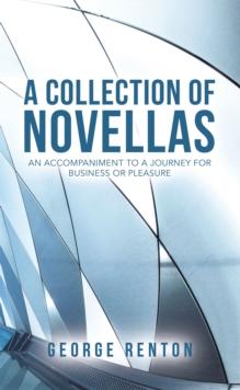 A Collection of Novellas : An Accompaniment to a Journey for Business or Pleasure