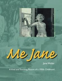 Me Jane : A Vivid and Touching Picture of a 1950S Childhood