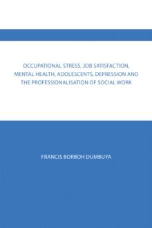 Occupational Stress, Job Satisfaction, Mental Health, Adolescents, Depression  and the Professionalisation of Social Work