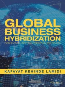 Global Business Hybridization : Perspectives, Practices, Principles, and Policies