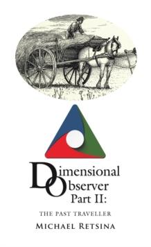 Dimensional Observer Part Ii: : The Past Traveller