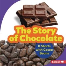 The Story of Chocolate : It Starts with Cocoa Beans