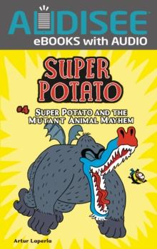 Super Potato and the Mutant Animal Mayhem : Book 4