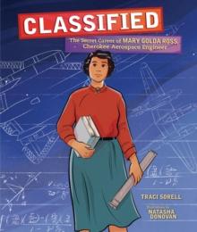 Classified : The Secret Career of Mary Golda Ross, Cherokee Aerospace Engineer