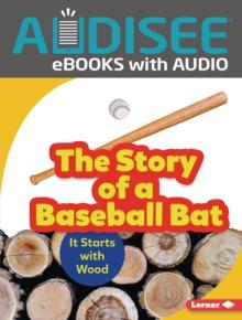 The Story of a Baseball Bat : It Starts with Wood