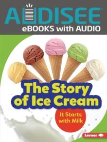 The Story of Ice Cream : It Starts with Milk