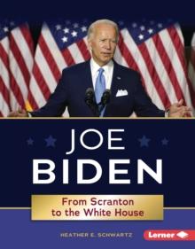 Joe Biden : From Scranton to the White House