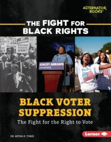 Black Voter Suppression : The Fight for the Right to Vote