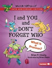 I and You and Don't Forget Who, 20th Anniversary Edition : What Is a Pronoun?