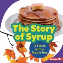 The Story of Syrup : It Starts with a Maple Tree