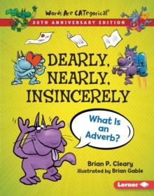 Dearly, Nearly, Insincerely, 20th Anniversary Edition : What Is an Adverb?