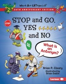 Stop and Go, Yes and No, 20th Anniversary Edition : What Is an Antonym?