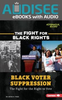 Black Voter Suppression : The Fight for the Right to Vote