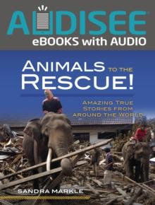 Animals to the Rescue! : Amazing True Stories from around the World