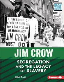 Jim Crow : Segregation and the Legacy of Slavery