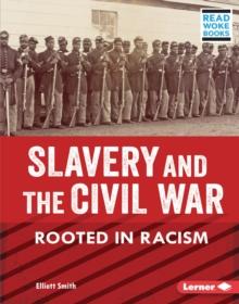 Slavery and the Civil War : Rooted in Racism