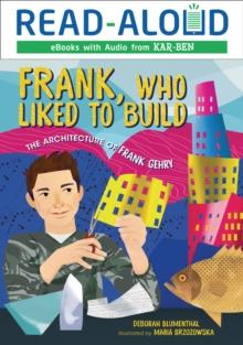 Frank, Who Liked to Build : The Architecture of Frank Gehry