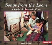 Songs from the Loom : A Navajo Girl Learns to Weave