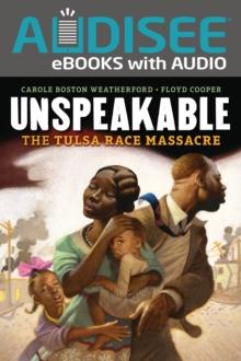 Unspeakable : The Tulsa Race Massacre