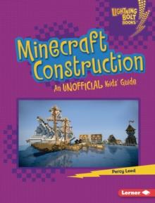 Minecraft Construction : An Unofficial Kids' Guide