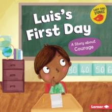 Luis's First Day : A Story about Courage