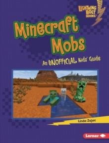 Minecraft Mobs : An Unofficial Kids' Guide