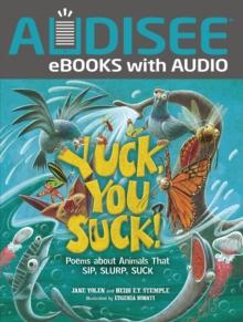 Yuck, You Suck! : Poems about Animals That Sip, Slurp, Suck