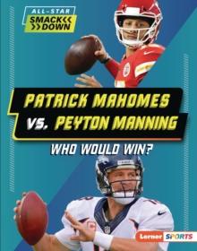 Patrick Mahomes vs. Peyton Manning : Who Would Win?