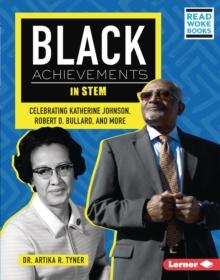 Black Achievements in STEM : Celebrating Katherine Johnson, Robert D. Bullard, and More