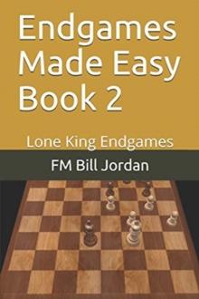 Endgames Made Easy Book 2 : Lone King Endgames