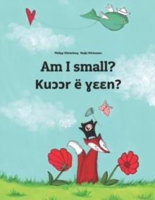 Am I small? Kuɔɔr e ɣɛɛn? : English-Dinka/South Dinka: Children's Picture Book (Bilingual Edition)