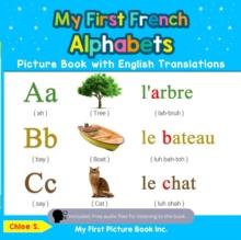 My First French Alphabets Picture Book with English Translations : Teach & Learn Basic French words for Children, #1