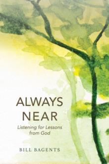 Always Near : Listening for Lessons from God