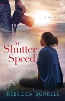 At Shutter Speed : A Novel