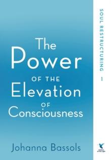 The Power of the Elevation of Consciousness : Soul Restructuring