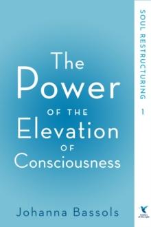 The Power of the Elevation of Consciousness : Soul Restructuring