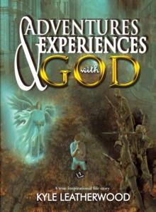 Adventures and Experiences with God