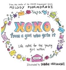 xoxo, from a girl who gets it : life notes for the young girl within