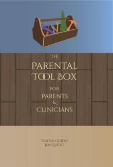 The Parental Tool Box : For Parents and Clinicians