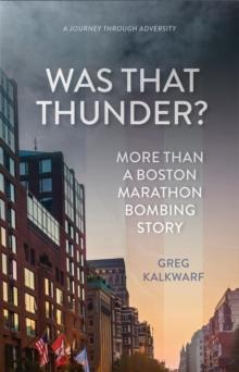 Was That Thunder? : More Than a Boston Marathon Bombing Story