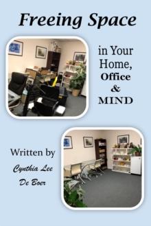 Freeing Space in Your Home, Office & Mind