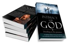 Intimacy with God : Dwelling in His presence