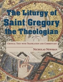 The Liturgy of Saint Gregory the Theologian : Critical Text with Translation and Commentary