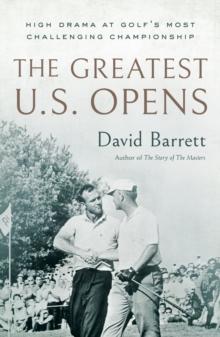 Greatest U.S. Opens : High Drama at Golf's Most Challenging Championship