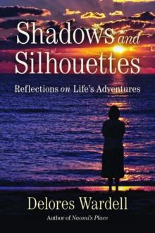 Shadows and Silhouettes : Reflections on Life's Adventures