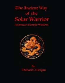 The Ancient Way of the Solar Warrior, Atlantean Temple Wisdom