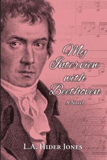 My Interview with Beethoven : A Novel