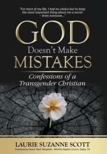 God Doesn't Make Mistakes : Confessions of a Transgender Christian