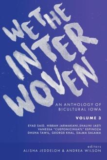 We The Interwoven : An Anthology of Bicultural Iowa (Volume 3)