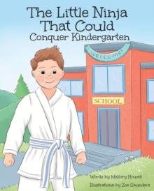 The Little Ninja That Could : Conquer Kindergarten